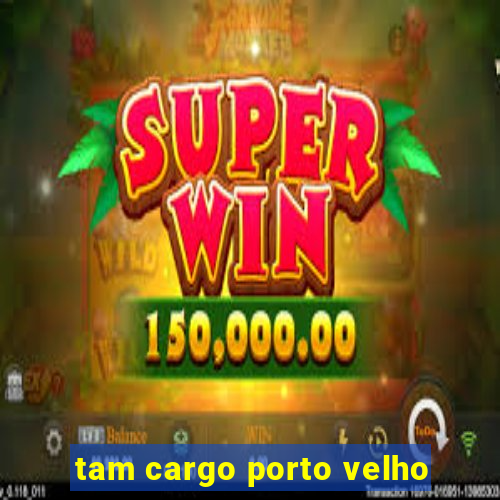 tam cargo porto velho